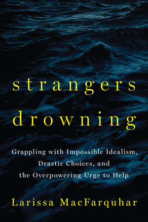 Cover of 'Strangers Drowning: Grappling with Impossible Idealism, Drastic Choices, and the Overpowering Urge to Help'